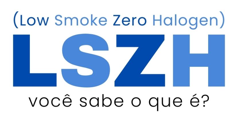 LSZH (Low Smoke Zero Halogen): O meio ambiente agradece!
